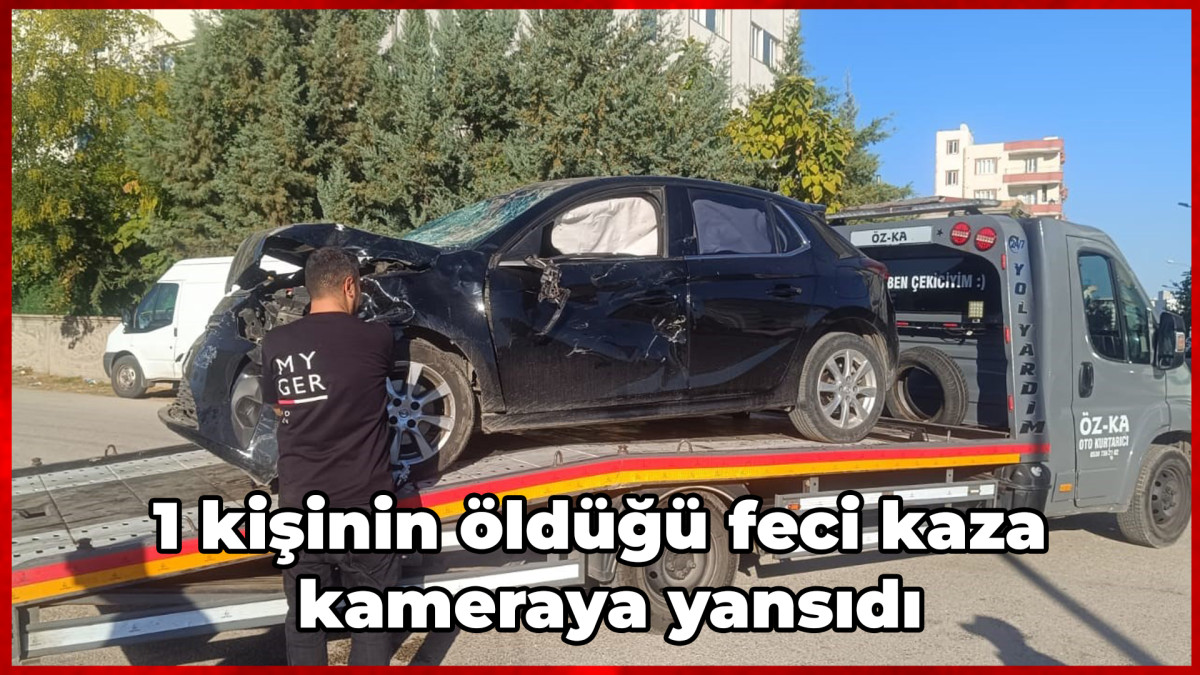 1 kişinin öldüğü feci kaza kameraya yansıdı