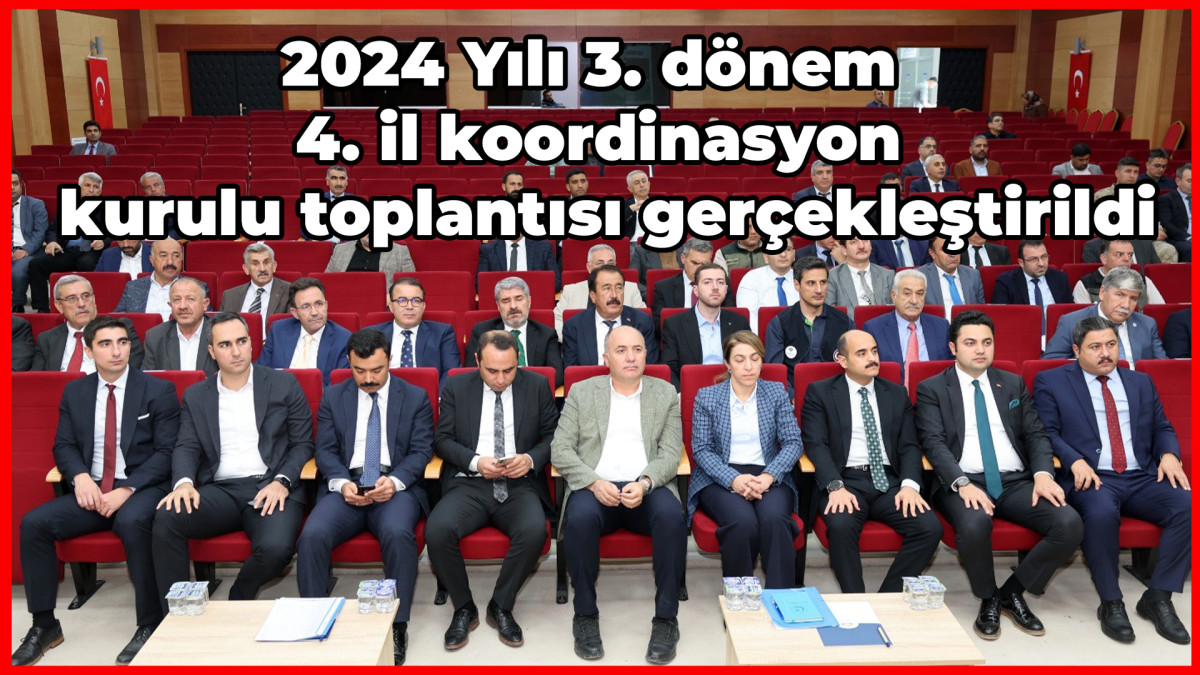 2024 Yılı 3. dönem 4. il koordinasyon kurulu toplantısı gerçekleştirildi