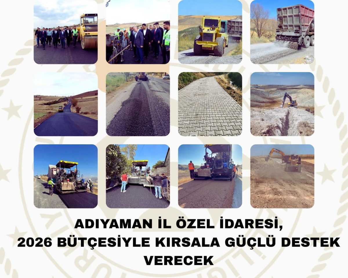 ADIYAMAN İL ÖZEL İDARESİ, 2026 BÜTÇESİYLE KIRSALA GÜÇLÜ DESTEK VERECEK