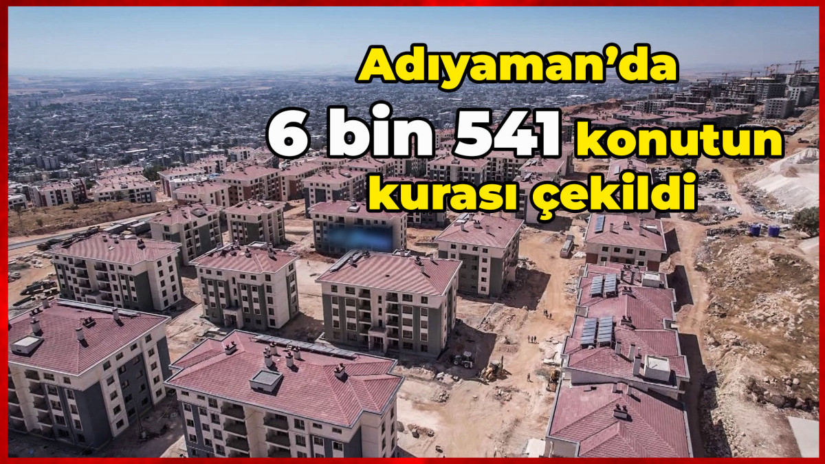 Adıyaman’da 6 bin 541 konutun kurası çekildi