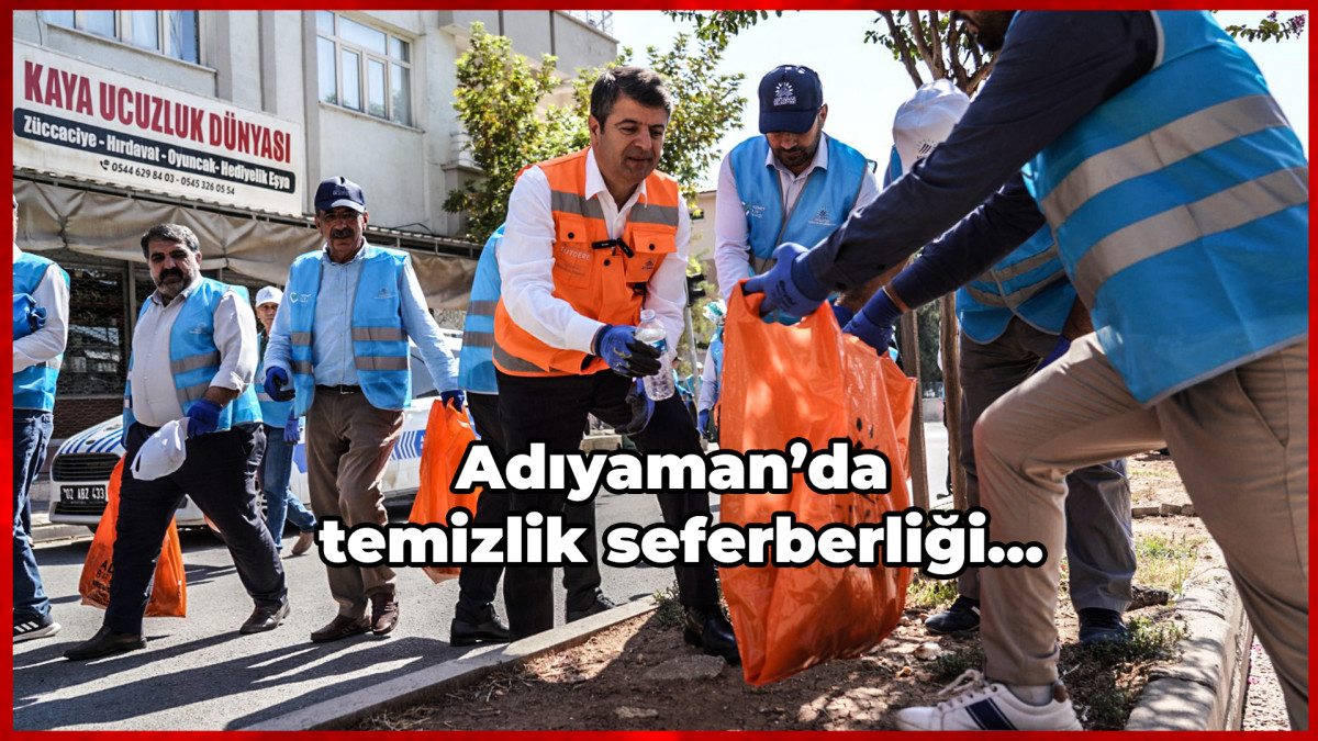 Adıyaman’da temizlik seferberliği…