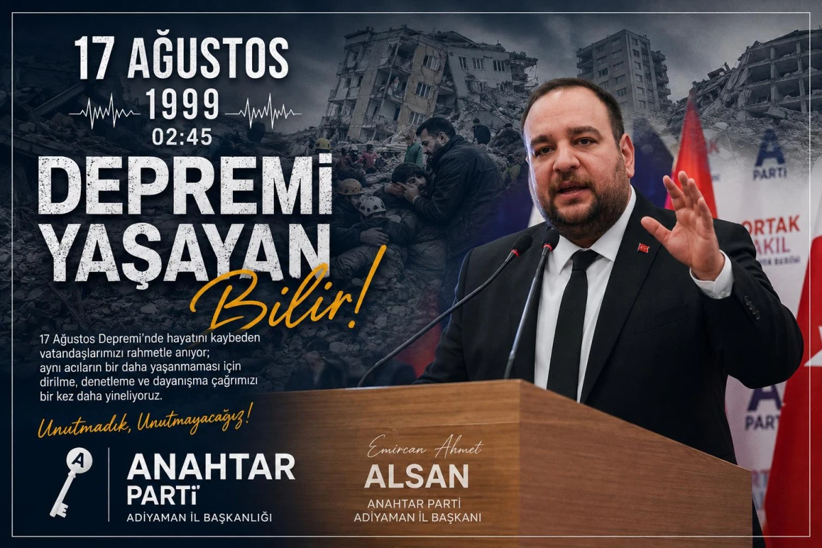 Başkan Alsan: 17 Ağustos&rsquo;un Acısını Adıyaman&rsquo;da &Ccedil;ok İyi Anlıyoruz