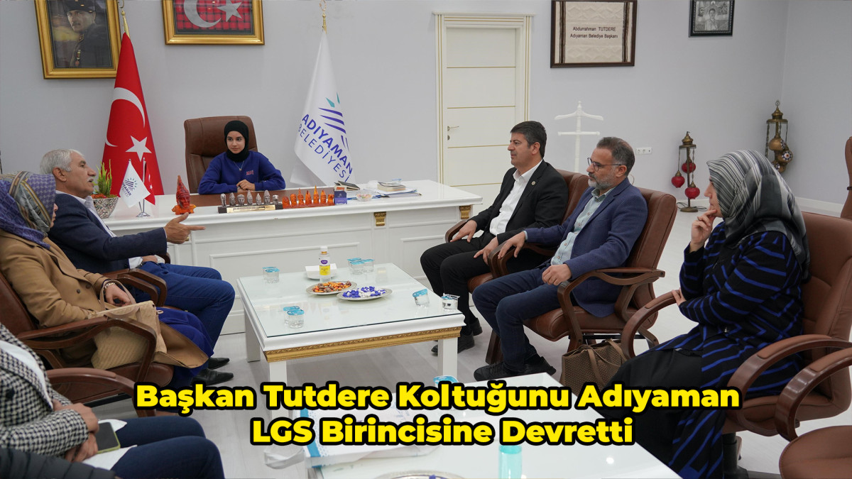 Başkan Tutdere koltuğunu Adıyaman LGS birincisine devretti.