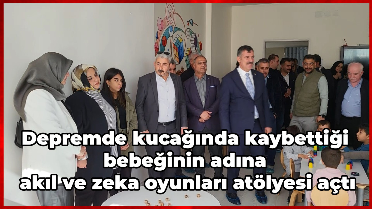 Depremde kucağında kaybettiği bebeğinin adına akıl ve zeka oyunları atölyesi açtı 