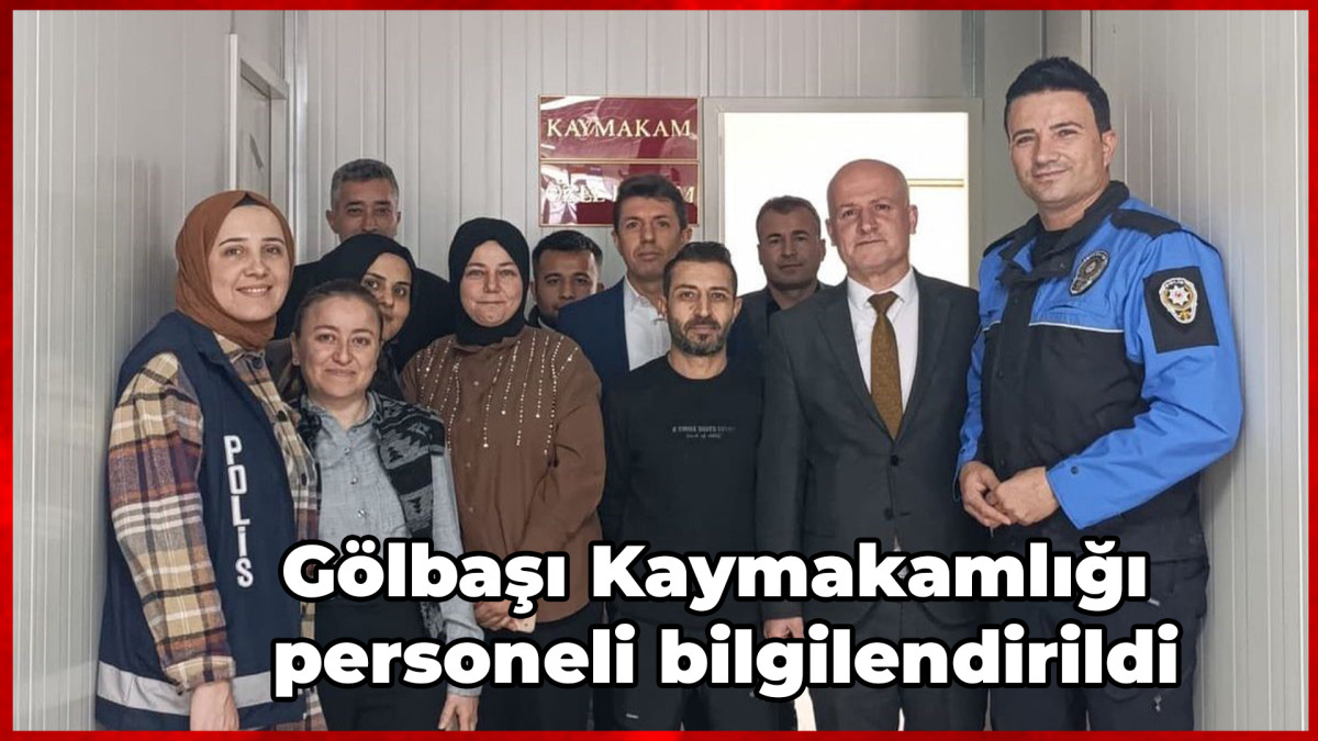 Gölbaşı Kaymakamlığı personeli bilgilendirildi