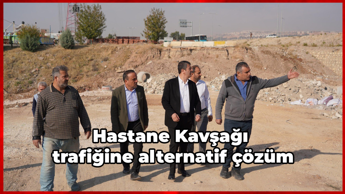  Hastane Kavşağı trafiğine alternatif çözüm   