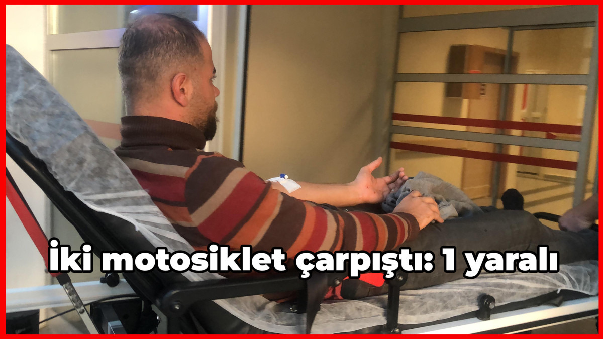 İki motosiklet çarpıştı: 1 yaralı