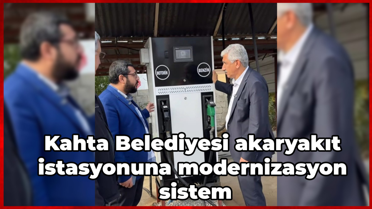 Kahta Belediyesi akaryakıt istasyonuna modernizasyon sistem