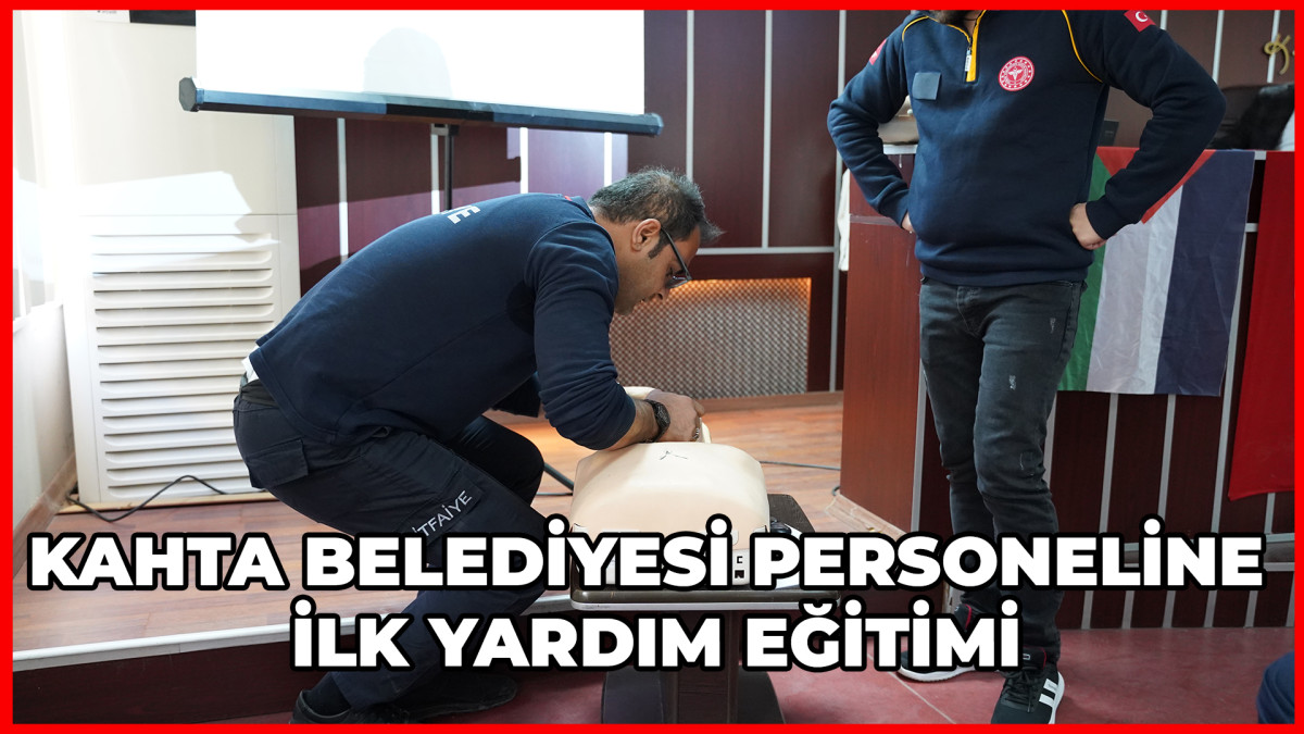 KAHTA BELEDİYESİ PERSONELİNE İLK YARDIM EĞİTİMİ