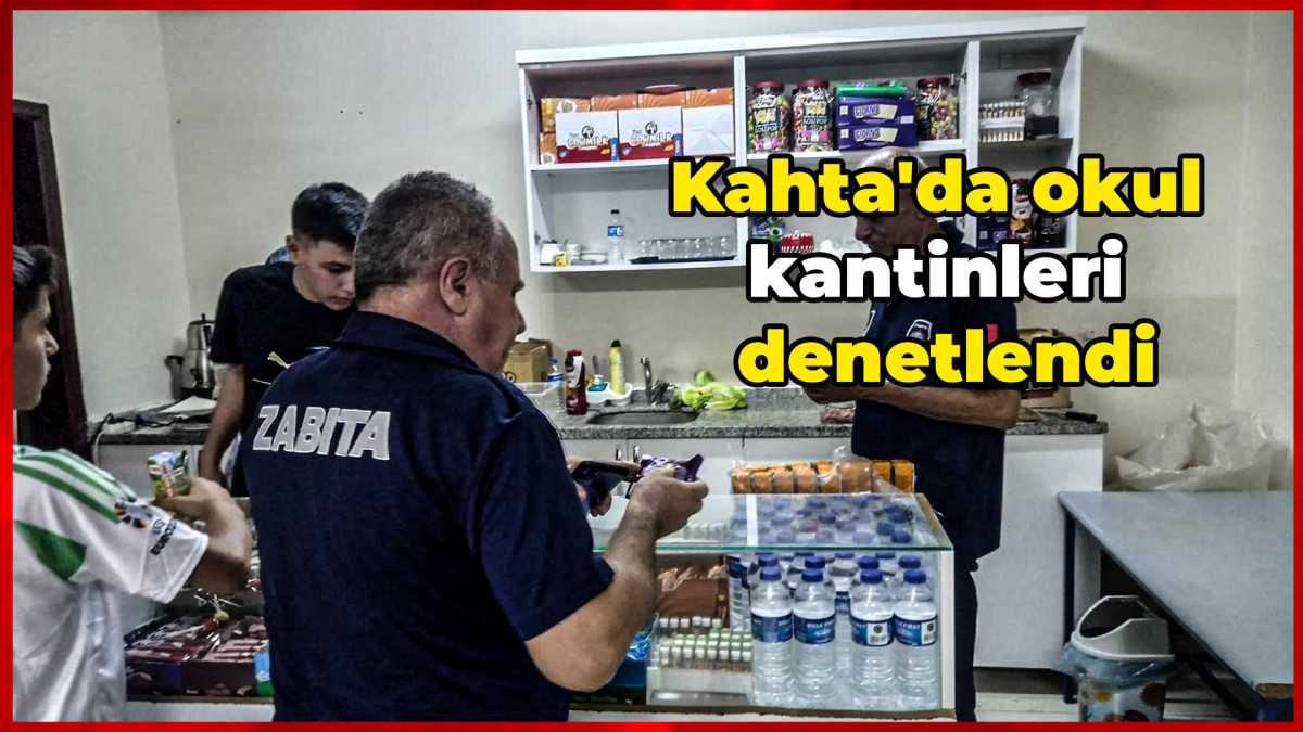 Kahta'da okul kantinleri denetlendi