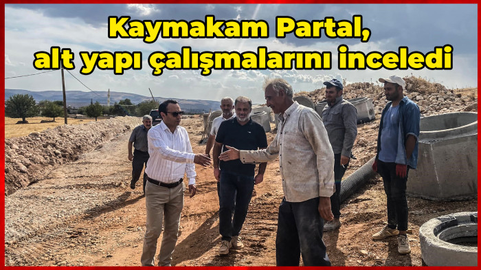 Kaymakam Partal, alt yapı çalışmalarını inceledi