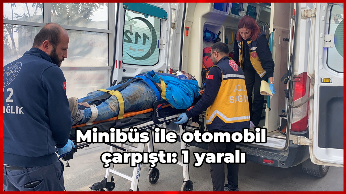 Minibüs ile otomobil çarpıştı: 1 yaralı