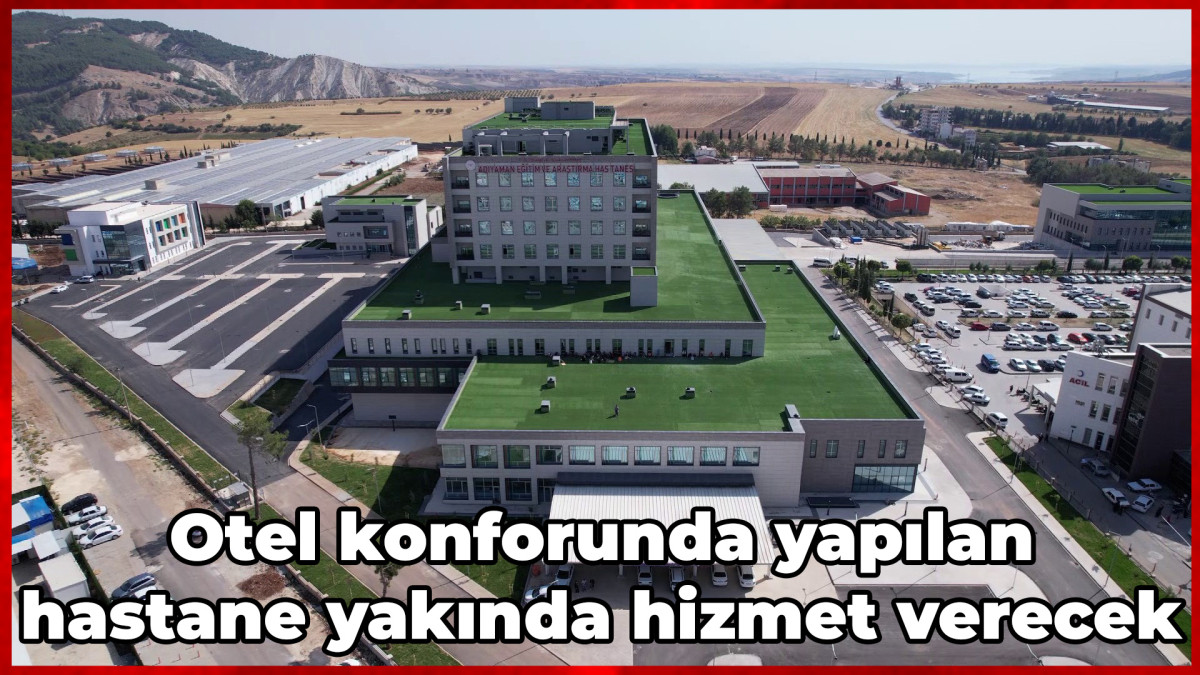 Otel konforunda yapılan hastane yakında hizmet verecek