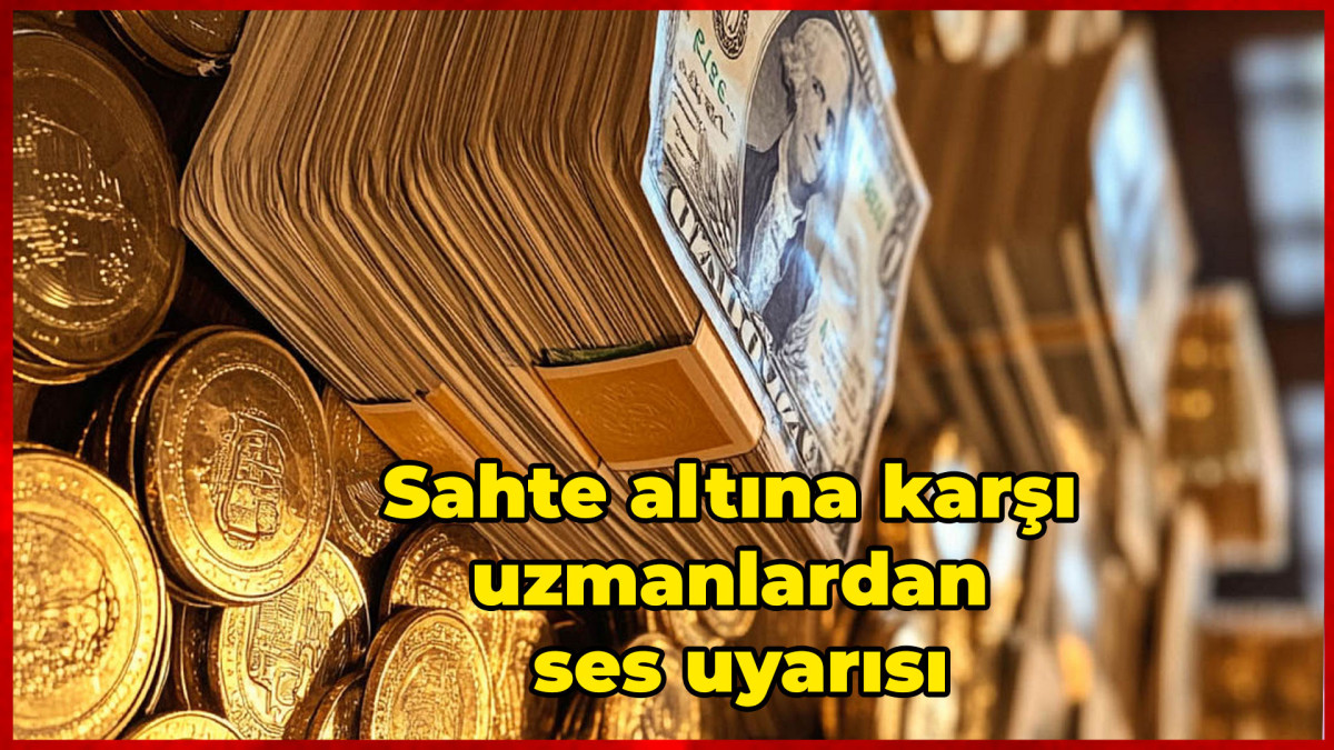  Sahte altına karşı uzmanlardan ses uyarısı