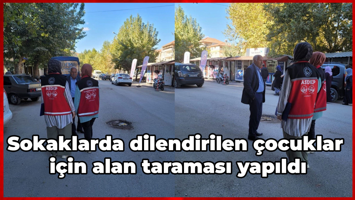 Sokaklarda dilendirilen çocuklar için alan taraması yapıldı