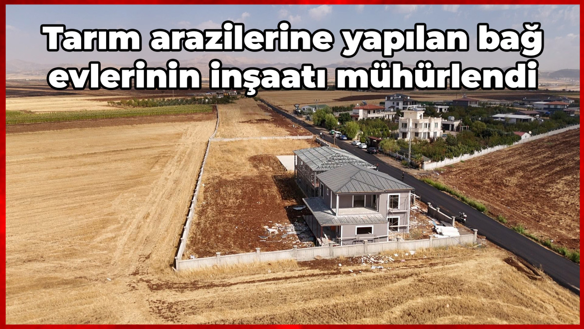 Tarım arazilerine yapılan bağ evlerinin inşaatı mühürlendi 