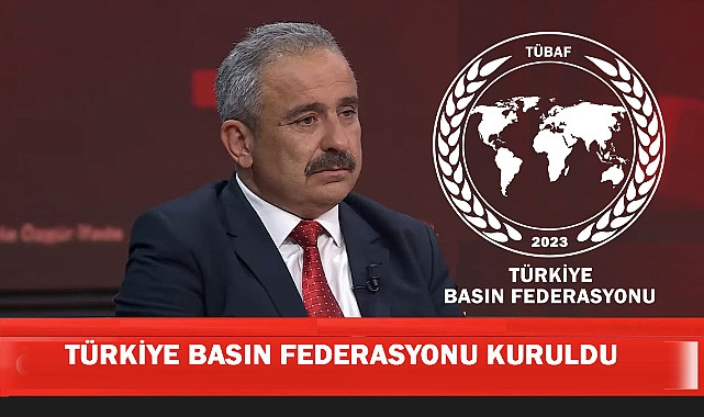 Türkiye Basın Federasyonu Kuruldu!