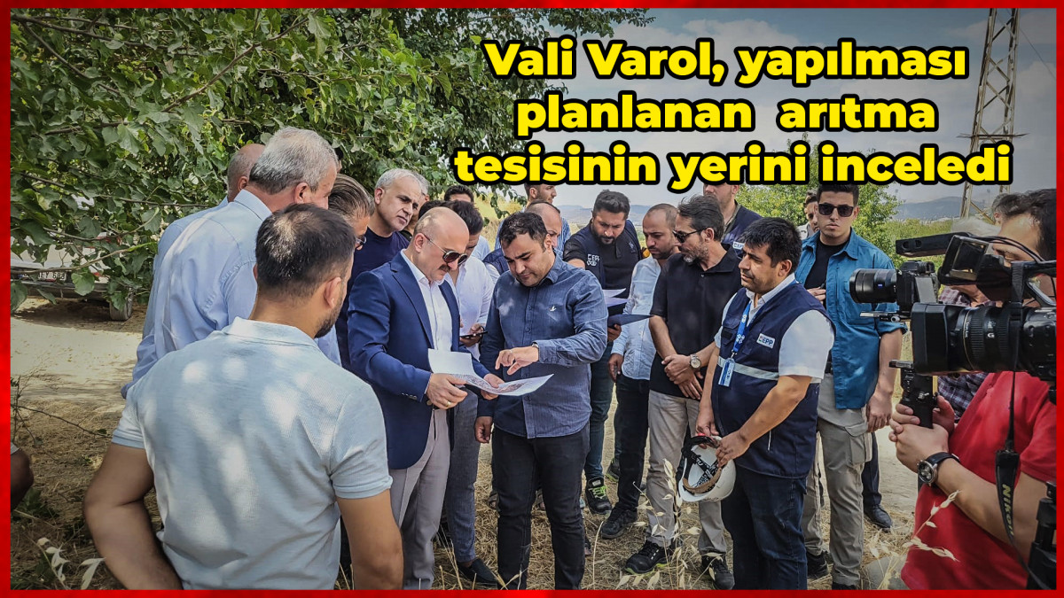  Vali Varol, yapılması planlanan arıtma tesisinin yerini inceledi