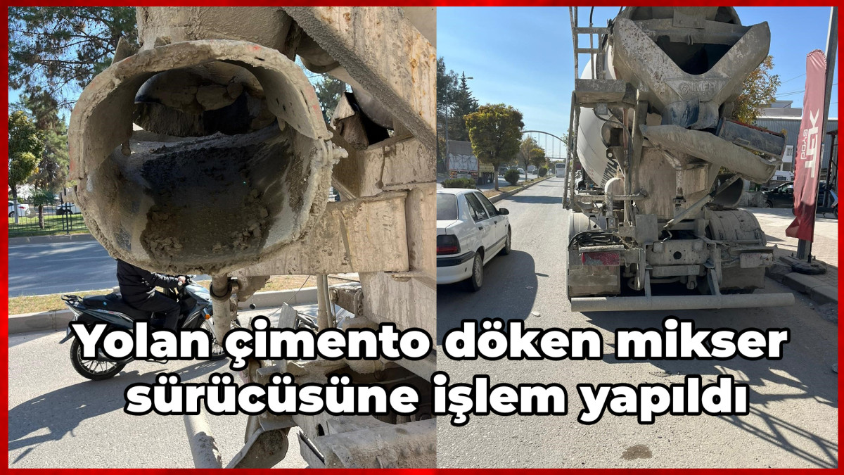 Yolan çimento döken mikser sürücüsüne işlem yapıldı